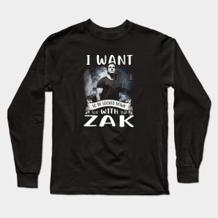 I Want To Be Locked Down With Zak Long Sleeve T-Shirt